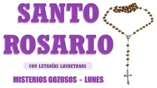 Santo Rosario Con Letanías Lunes / MISTERIOS GOZOSOS
