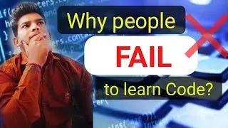 Why people FAIL to learn code? Reason is here...