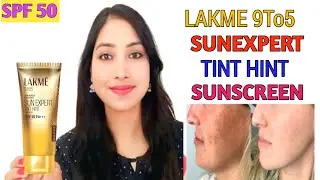 LAKME 9To5 SUNEXPERT TINT HINT SUNSCREEN SPF50 REVIEW|LAKME 9To5 SUNEXPERT TINT HINT