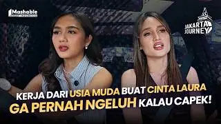 KERJA DARI USIA MUDA BUAT CINTA LAURA GA NGELUH KALO CAPEK! - JAKARTA JOURNEY EPS. 54
