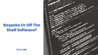 Bespoke Versus Off The Shelf Software - Point100
