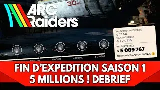 Arc Raiders FR : Fin d'Exp&eacute;dition Saison 1 - 5 Millions ! le Debrief
