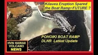 HAWAII Kilauea Eruption Spared Boat Ramp DLNR Update (9/19/2018)