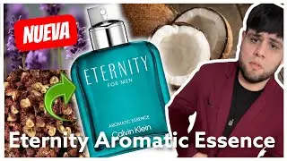 Nueva Eternity de Calvin Klein ! Aromatic Essence! &iquest;Es mejor que la cl&aacute;sica?  Rese&ntilde;a