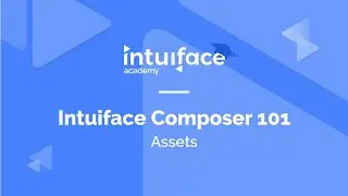 Intuiface Composer 101 - Assets