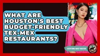 What Are Houston's Best Budget-friendly Tex-Mex Restaurants? - Everything About Houston
