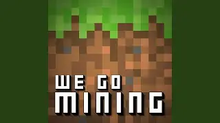 We Go Mining