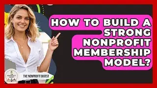 How To Build A Strong Nonprofit Membership Model? - The Nonprofit Digest