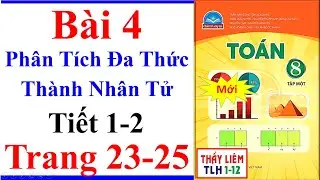 Toán Lớp 8 Bài 4 | Phân Tích Đa Thức Thành Nhân Tử | Trang 23 – 25 Chân Trời Sáng Tạo Tiết 1 2 | Mới