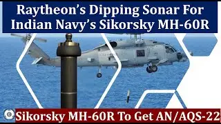 Dipping Sonar For Indian Navy&rsquo;s Sikorsky MH-60R | Raytheon AN/AQS-22 Low Frequency Sonar For MH-60R