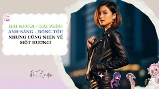Full Audio | Hai người - hai phía! ánh sáng – bóng tối! nhưng cùng nhìn về một hướng!