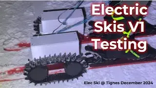 Elec Ski V1 Testing - Tignes France - December 2024