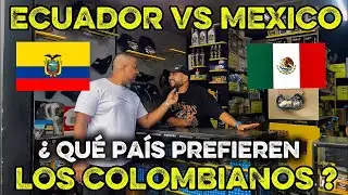 ECUADOR 🇪🇨 VS MÉXICO 🇲🇽 que país le gusta más a los COLOMBIANOS no me esperaba esta respuesta 