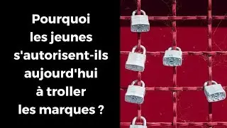 Pourquoi les jeunes s&rsquo;autorisent-ils aujourd&rsquo;hui &agrave; troller les marques ?