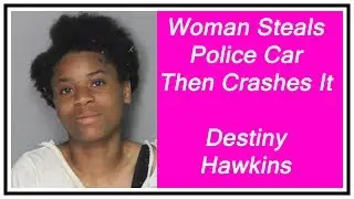 Woman Steals Police Car Then Crashes It (Destiny Hawkins) | Dash Cam | United States | 20190705