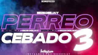 PERREO CEBADO 3 - EEZE DJ