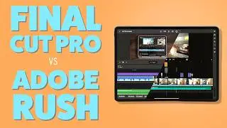 Final Cut Pro против Premiere Rush на iPad: какой видеоредактор лучше для создателей?