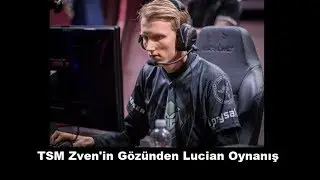 TSM Zven'in G&ouml;z&uuml;nden Lucian Oynanış - TSM VS Fnatic - TSM Zven Pro View POV Point Of View