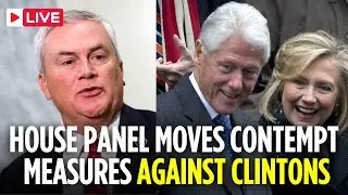 LIVE: House Committee Reviews Resolutions Holding Clintons in Contempt of Congress | Episten | N18G
