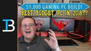 $1,000 Gaming PC Build (Best Bang For Your Buck Gaming PC in 2018?!?)