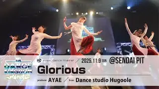 【DANCE KINGDOM SENDAI2025】 Dance studio Hugoole｜Glorious｜AYAE｜エイベックスダンスマスター