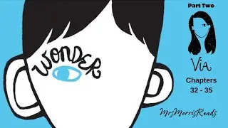 WONDER Part 2   Via  Chapters 32 - 35  Read Aloud | Upper Elementary Classroom (Grades 4&ndash;6)
