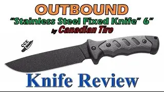 Review of the Canadian Tire brand OUTBOUND 6 inch full tang fixed blade knife.