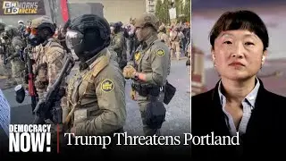 “We Do Not Want Federal Troops”: Oregon Rejects Trump’s Plan to Send Forces to Portland