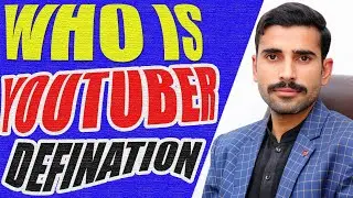 YOUTUBER DEFINATION - WHO IS YOUTUBER - WHICH IS YOUTUBER IN ENGLISH LANGUAGE