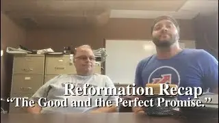 Reformation Recap - 7/8/18 (with Kevin Whitt)