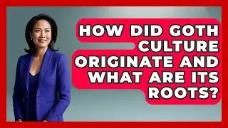 How Did Goth Culture Originate and What Are Its Roots? | Goth Music Vault News