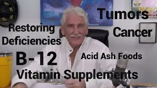 Dr. Robert Morse B-12 VITAMIN SUPPLEMENTS - RESTORING DEFICIENCIES - TUMORS CANCER #641