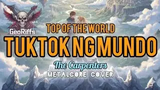 Tuktok ng Mundo (Top of the World) - The Carpenters || Tagalog Metalcore (Rock) Cover - GeoRiffs 
