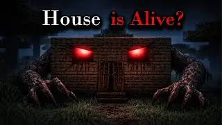 What Happens If Your House Is Alive! (Minecraft Creepypasta)