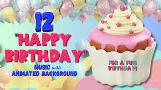 12 Happy Birthday Song Music with Animated Background Backdrop🧁🥳 | Loop the Video, Non-stop Fun! 🎶🎉🎆