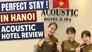 Perfect Stay in Hanoi &ndash; Acoustic Hotel & Spa Review 🇻🇳