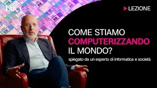 Come stiamo computerizzando il mondo? | La lezione di Juan Carlos De Martin | Lucy sui mondi