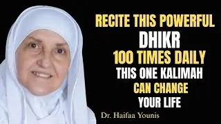 Recite This Dhikr 100 Times Daily | Powerful Islamic Reminder for Stress, | Dr. Haifaa Younis