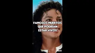 FAMOSOS MUERTOS QUE PODR&Iacute;AN ESTAR VIVOS 😱  #Shorts