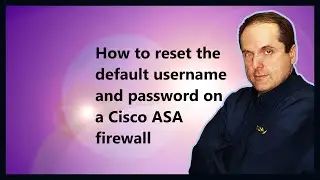How to reset the default username and password on a Cisco ASA firewall