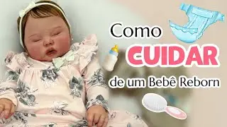 COMO CUIDAR DE UM BEB&Ecirc; REBORN? 🤔👶🏻