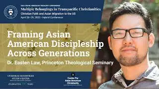 Dr. Easten Law | Framing Asian American Discipleship Across Generations
