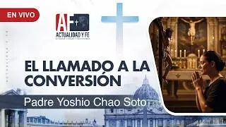 Actualidad y Fe: El llamado a la conversi&oacute;n