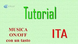 Gdev5 - tutorial ITA - MUSICA ON/OFF con un tasto