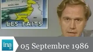 JT Antenne 2 20H : EMISSION DU 05 SEPTEMBRE 1986 - archive vidéo INA