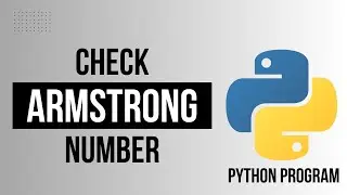 Python Program To Check If A Number Is Armstrong Number Or Not | Python For Beginners |