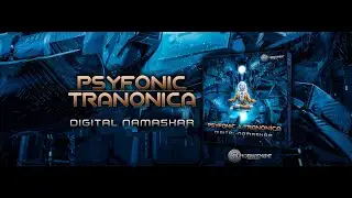 PSYFONIC & TRANONICA - Digital Namaskar