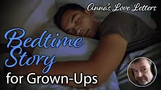 Bedtime sleep story | Anna's Love Letters | Romantic bedtime story for grown ups