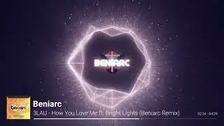 3LAU - How You Love Me ft. Bright Lights (Beniarc Remix)