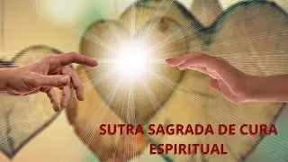 💗 SUTRA SAGRADA DE CURA ESPIRITUAL